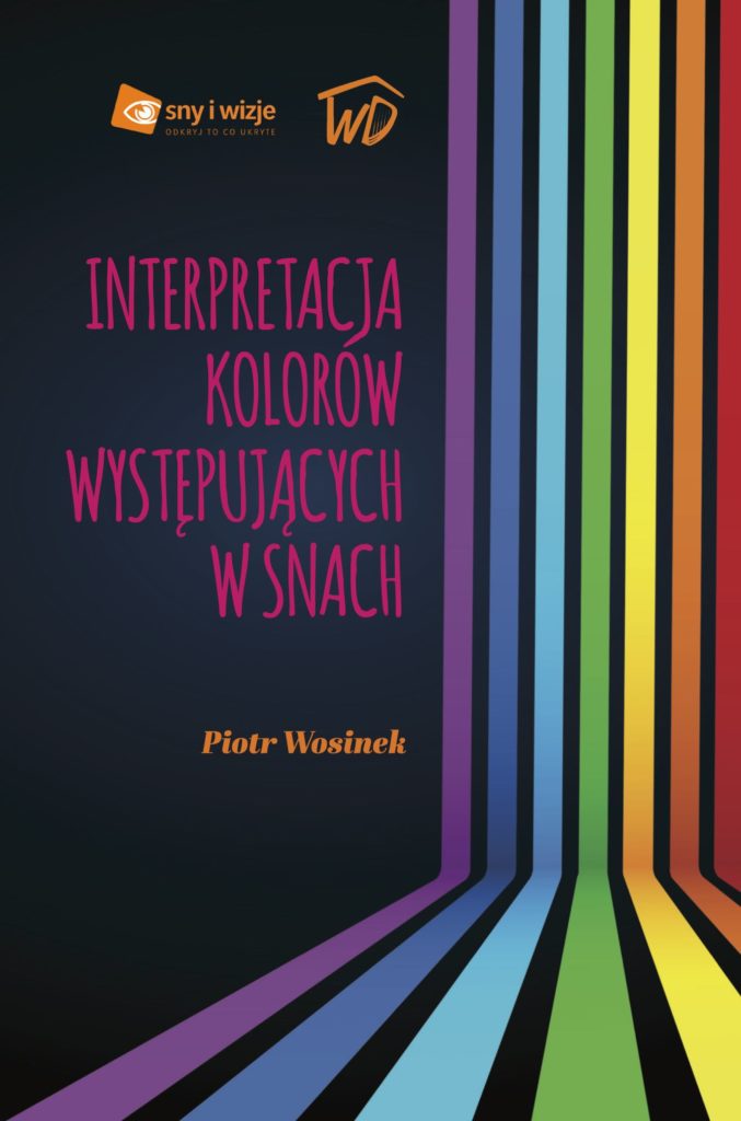 Interpretacja kolorów występujących w Snach - Piotr Wosinek - snyiwizje.pl